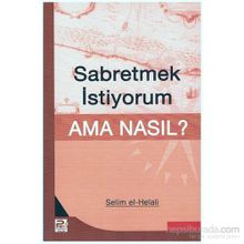 SABRETMEK İSTİYORUM AMA NASIL? - SELIM EL-HELALI