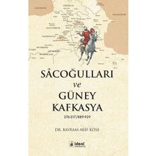 Sacoğulları ve Güney Kafkasya - Bayram Arif Köse