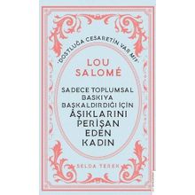 Sadece Toplumsal Baskıya Başkaldırdığı İçin Aşıklarını Perişan Eden Kadın : Lou Salome Destek Yayınları