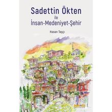 Sadettin Ökten ile İnsan Medeniyet Şehir Hasan Taşçı