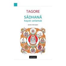 Sadhana - Hayatı Anlamak - Rabindranath Tagore