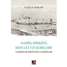 Sadiq Miskini Hayatı ve Şeirleri - Naile Esker