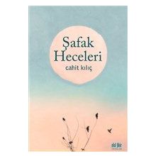 Şafak Heceleri - Cahiit Kılıç