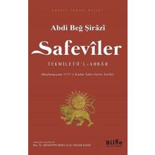 Safeviler: Tekmiletü'l-Ahbar-Başlangıçtan 1571'e kadar Safevi Tarihi - Abdi Beğ Şirazi