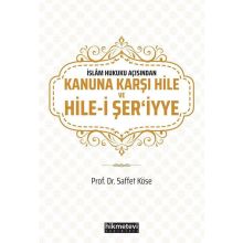 Saffet Köse - İslam Hukuku Açısından Kanuna Karşı Hile ve Hilei Şeriyye