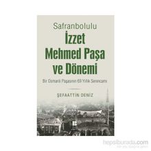 Safranbolulu İzzet Mehmed Paşa ve Dönemi - Şefaattin Deniz