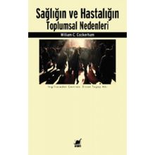 Sağlığın ve Hastalığın Toplumsal Nedenleri - William C. Cockerham - Ayrıntı Yayınları