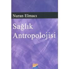 SAĞLIK ANTROPOLOJISI - NURAN ELMACI