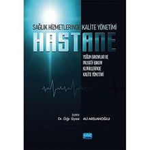 Sağlık Hizmetlerinde Kalite Yönetimi: Yoğun Bakımlar ve Palyatif Bakım Kliniklerinde Kalite Yönetimi Özlem Akarsu Hurişah