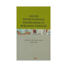 Sağlık Hizmetlerinin Pazarlaması ve Reklamın Etkileri - Sefer Gümüş Derya Toy