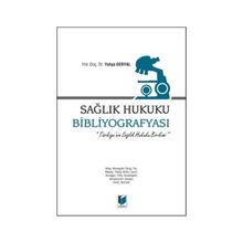 Sağlık Hukuku Bibliyografyası - Yahya Deryal