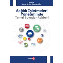 Sağlık İşletmeleri Yönetiminde Temel Boyutlar Rehberi Beta Yayınları