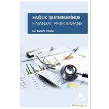 Sağlık İşletmelerinde Finansal Performans - Bülent Yıldız