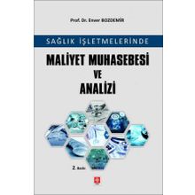 Sağlık İşletmelerinde Maliyet Muhasebesi ve Analizi - Enver Bozdemir