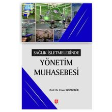 Sağlık İşletmelerinde Yönetim Muhasebesi Enver Bozdemir Ekin Yayınevi