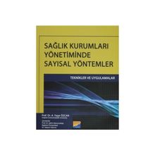 SAĞLIK KURUMLARI YÖNETIMINDE SAYISAL YÖNTEMLER - A. YAŞAR ÖZCAN