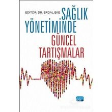 Sağlık Yönetiminde Güncel Tartışmalar - Kolektif