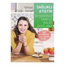 Sağlıklı Atıştır - 50 Şekersiz Tarifle Kalıcı Zayıflama - Seçil Kenar