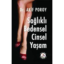 Sağlıklı Bedensel Cinsel Yaşam - Akif Poroy