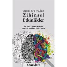 Sağlıklı Bir Beyin İçin Zihinsel Etkilikler - Çiğdem Kudiaki Büşra S. Arıca Polat