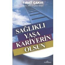 SAĞLIKLI YAŞA KARIYERIN OLSUN - FIRAT ÇAKIR