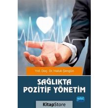 Sağlıkta Pozitif Yönetim - Haluk Şengün