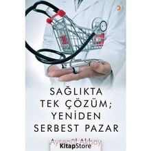 Sağlıkta Tek Çözüm: Yeniden Serbest Pazar - Ayşegül Akbay