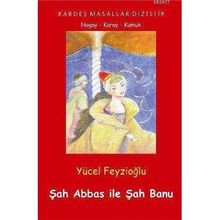 Şah Abbas ile Şah Banu - Yücel Feyzioğlu