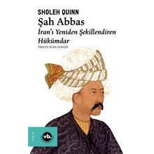 Şah Abbas - Sholeh Quinn