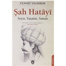 Şah Hatayi Soyu - Yaşamı - Sanatı Cengiz Yıldırım Dorlion Yayınevi