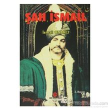 ŞAH İSMAIL - İSMAIL ONARLI