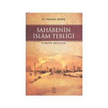 SAHABENIN İSLAM TEBLİĞİ SURIYE BÖLGESİ - MEHMET AKBAŞ