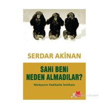 Sahi Beni Neden Almadılar? - Serdar Akınan