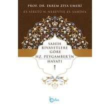Sahih Rivayetlere Göre Hz. Peygamber’in Hayatı - Ekrem Ziya Umeri