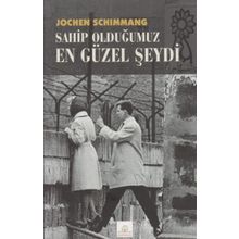 Sahip Olduğumuz En Güzel Şeydi - Jochen Schimmang