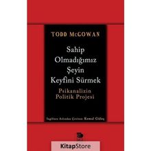Sahip Olmadığımız Şeyin Keyfini Sürmek - Todd McGowan
