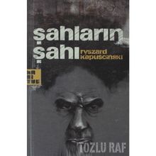 ŞAHLARIN ŞAHI - RYSZARD KAPUSCINSKI