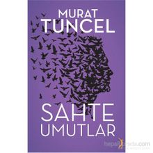 Sahte Umutlar - Murat Tuncel