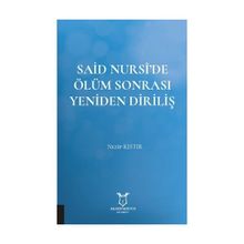 Said Nursi'de Ölüm Sonrası Yeniden Diriliş Nezip Kıstır