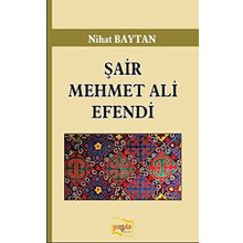 Şair Mehmet Ali Efendi / Nihat Baytan