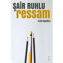 Şair Ruhlu Ressam - İlker Koçoğlu