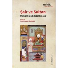Şair ve Sultan Osmanlı'da Edebi Himaye Tuba Işınsu Durmuş-Muhit Kitap Yayınları