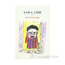ŞAKA GIBI - MUSTAFA IŞIK