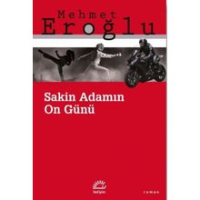 Sakin Adamın On Günü - Mehmet Eroğlu