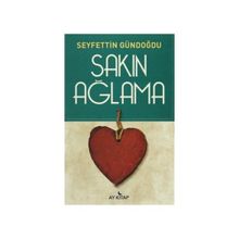 Sakın Ağlama - Seyfettin Gündoğdu