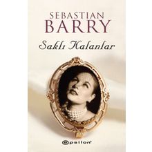 Saklı Kalanlar - Sebastian Barry