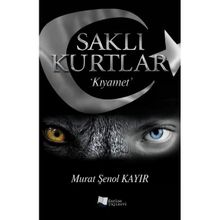 Saklı Kurtlar Kıyamet - Murat Şenol Kayır