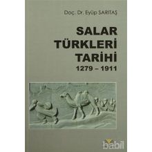 Salar Türkleri Tarihi 1279-1911 - Eyüp Sarıtaş