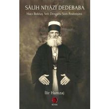 Salih Niyazi Dedebaba - Hacı Bektaş Veli Dergahı Son Postnişini - İlir Hamzaj