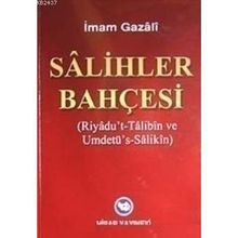 SALIHLER BAHÇESİ RIYADU'T- TALIBIN VE UMDETÜ'S- SALIKIN - İMAM-I GAZALI